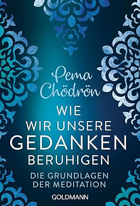 Wie wir unsere Gedanken beruhigen